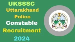 UKSSSC Uttarakhand Police Constable Recruitment 2024