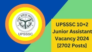 UPSSSC 10+2 Junior Assistant Vacancy 2024[2702 Posts]