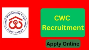 CWC Recruitment 2024, Overview, Application Fees, Age limit, Eligibility, Selection Process, How to fill the form.