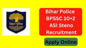 Bihar Police BPSSC 10+2 ASI Steno Recruitment