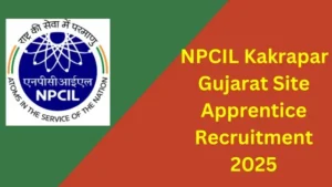 NPCIL Kakrapar Gujarat Site Apprentice Recruitment 2025