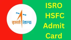 ISRO HSFC Admit Card