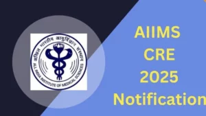 AIIMS CRE 2025 Notification